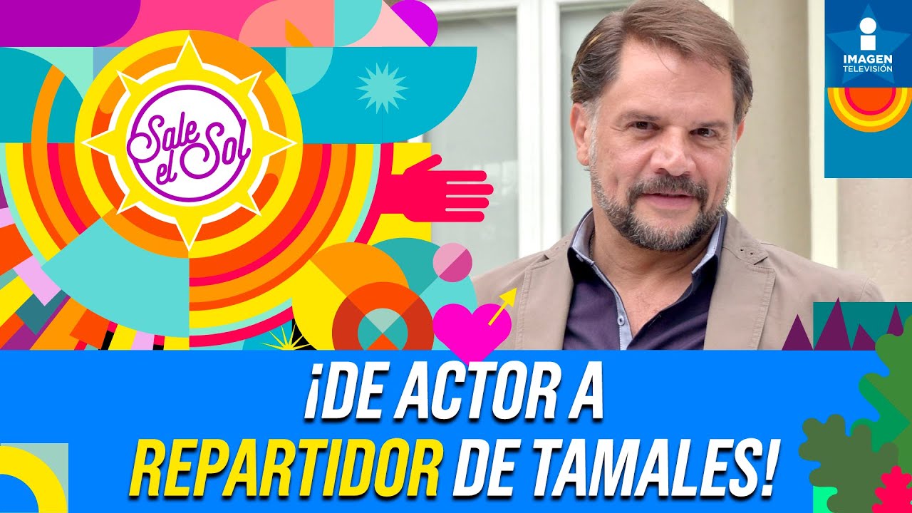 H&eacute;ctor Parra: de actor a repartidor de tamales a lado de su hija | Sale el Sol
