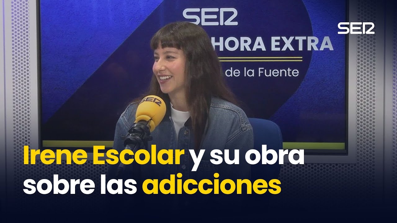 IRENE ESCOLAR y su obra sobre las ADICCIONES | La Hora Extra