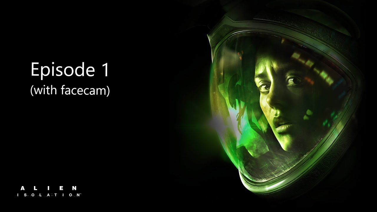 Alien Isolation Episode 1 with Facecam