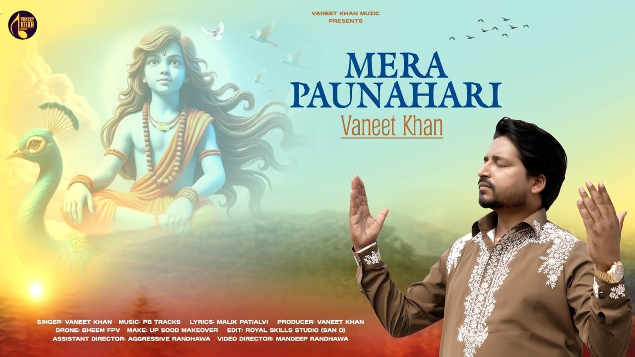 MERA PAUNAHARI |VANEET KHAN| MUSIC : PB TRACKS | LYRICS : MALIK PATIALVI| VANEET KHAN MUISC PRESENTS