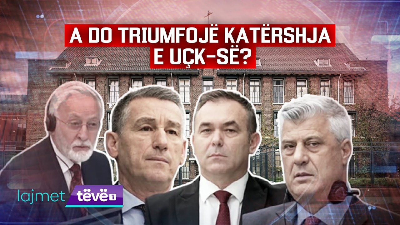 LAJMET QENDRORE - Ditët vendimtare - A do të triumfojë katërshja e UÇK-së në Hagë? - 08.02.2026