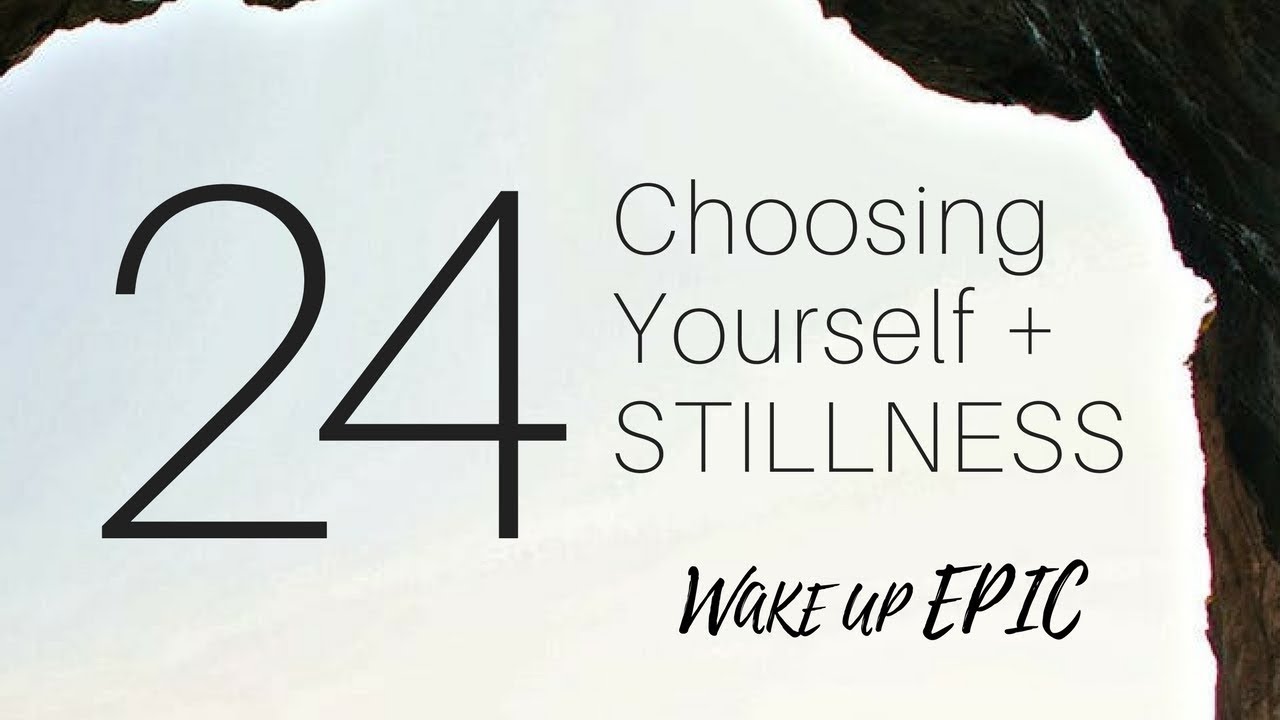 2️⃣4️⃣ Choosing You: Cultivate Presence Through Stillness