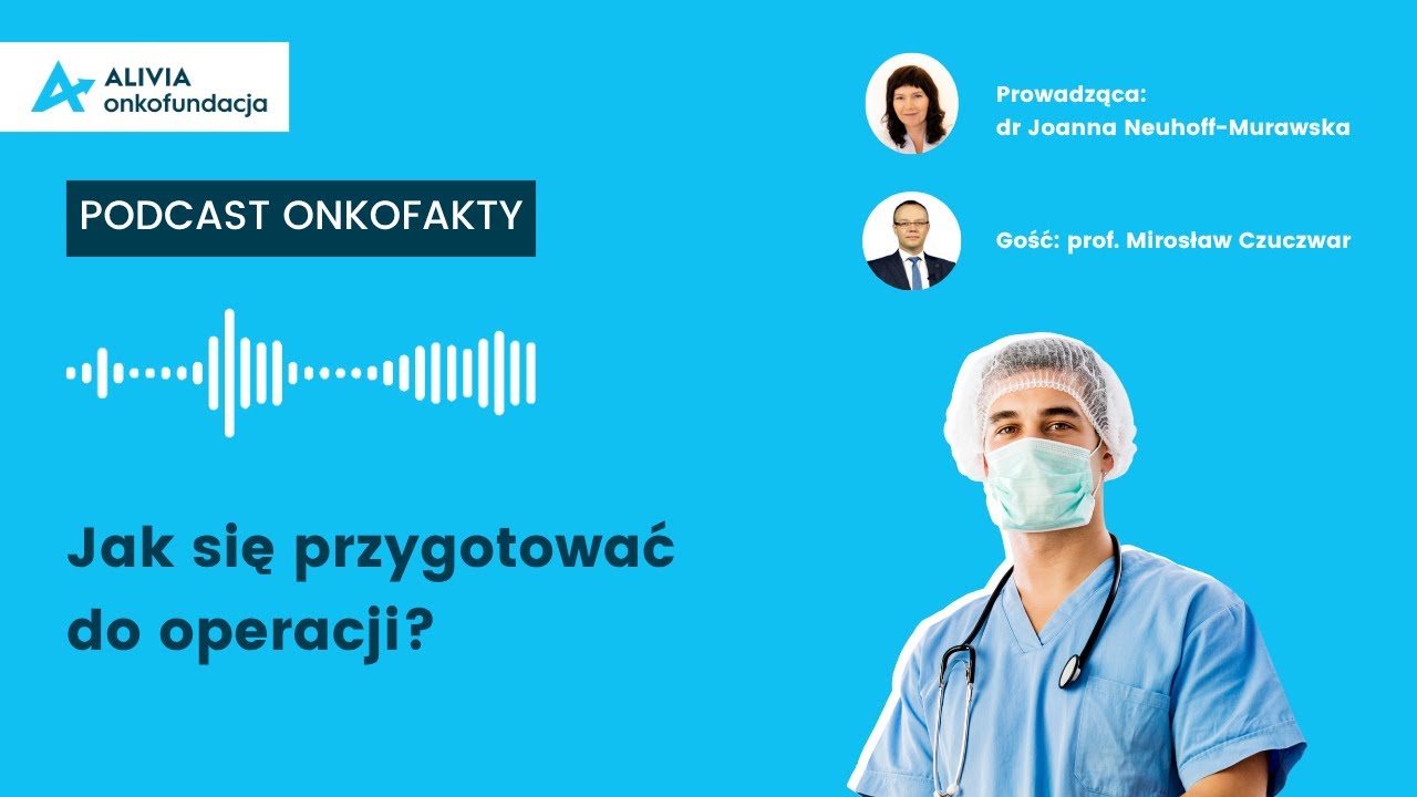 💡Podcast Onkofakty: Jak przygotować się do operacji usunięcia guza?