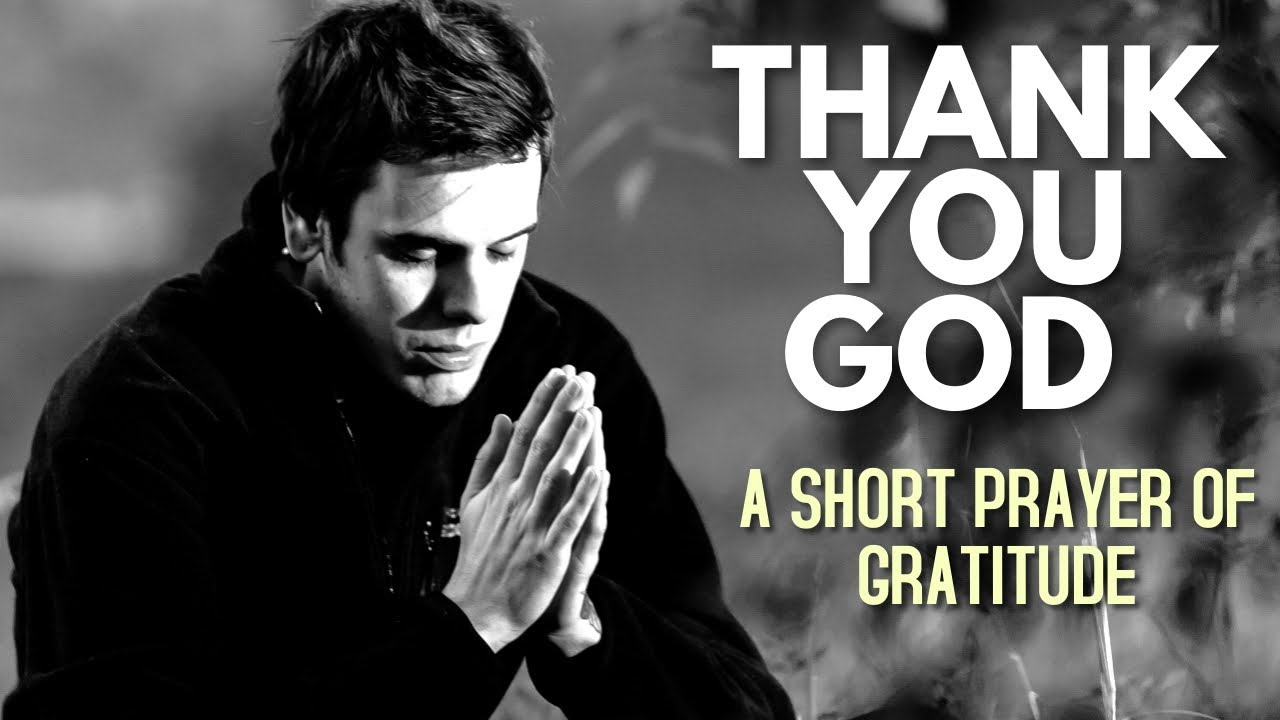 THANK YOU GOD | A Short Prayer of Gratitude thanking God for all he has done, and will do!