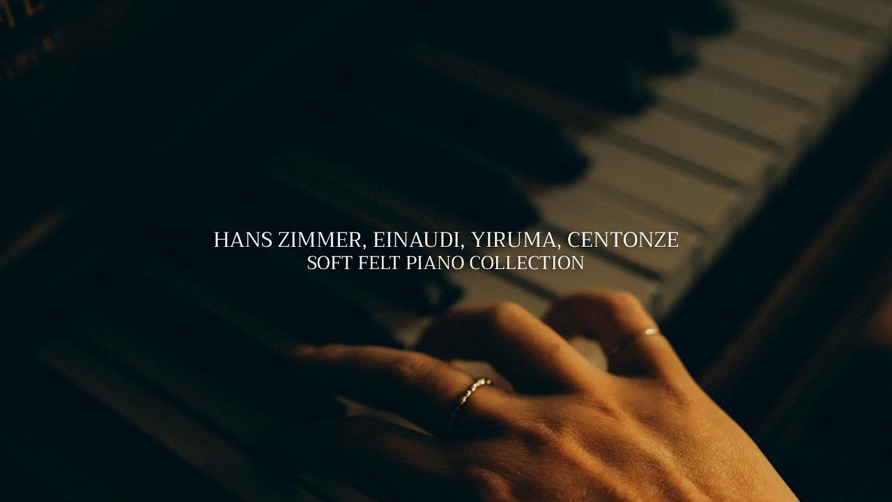 HANS ZIMMER, EINAUDI, YIRUMA, CENTONZE Melodies for Relaxation and Focus - Soft Felt Piano Version