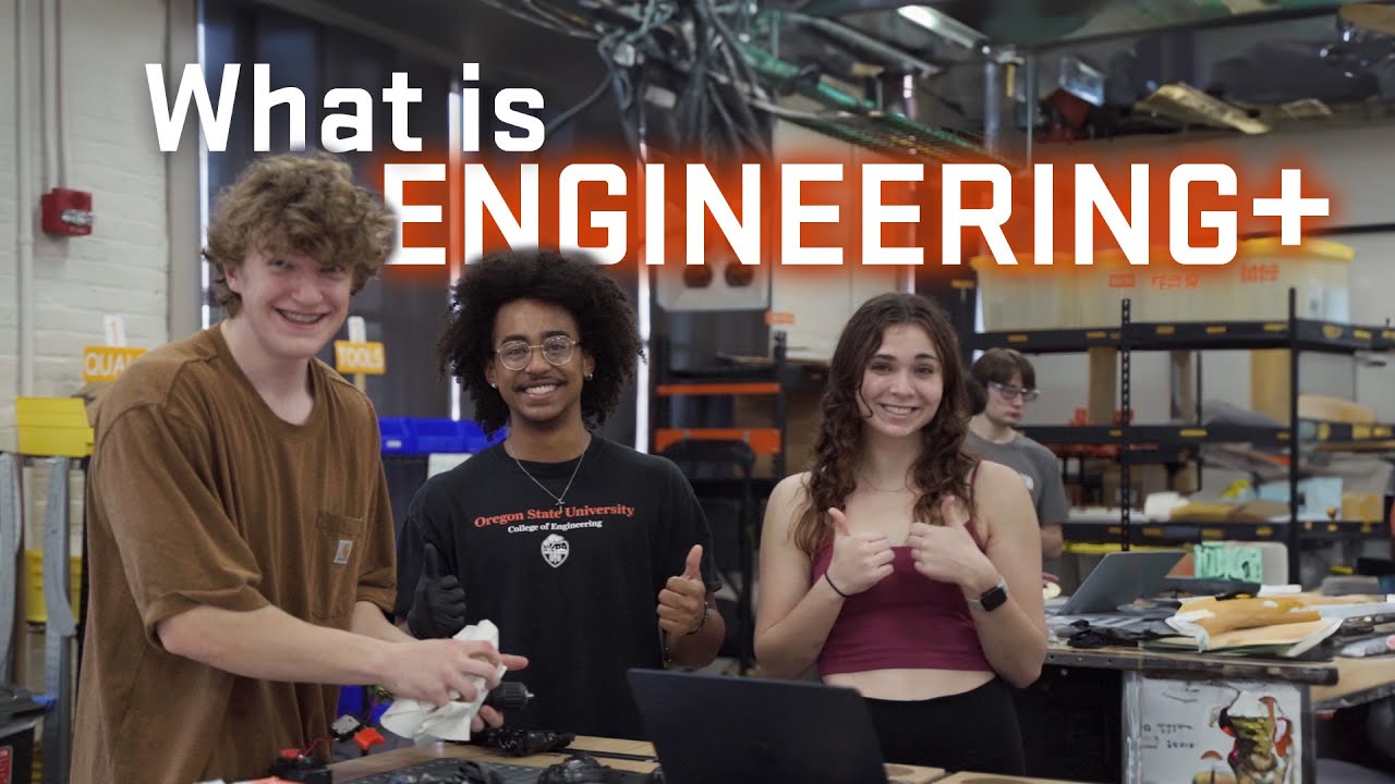 See what Engineering+ looks like at Oregon State University