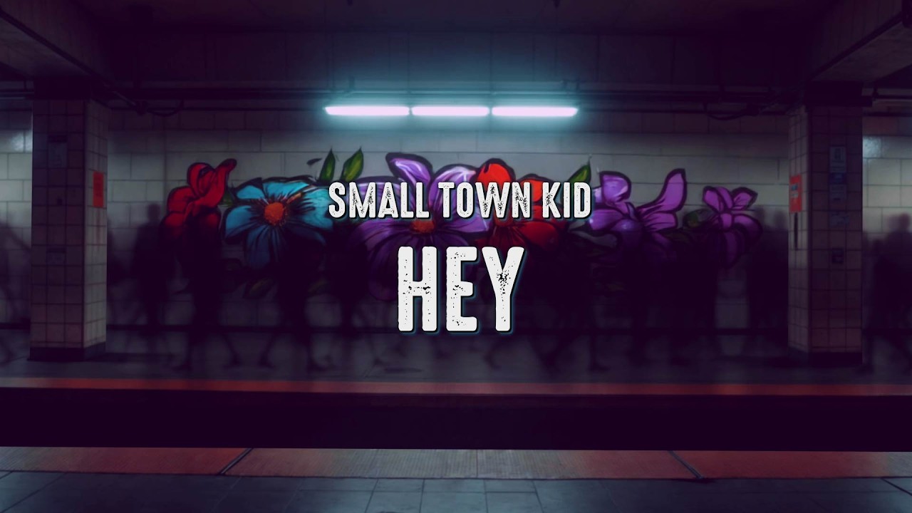 Small Town Kid - Hey (Lyrics)