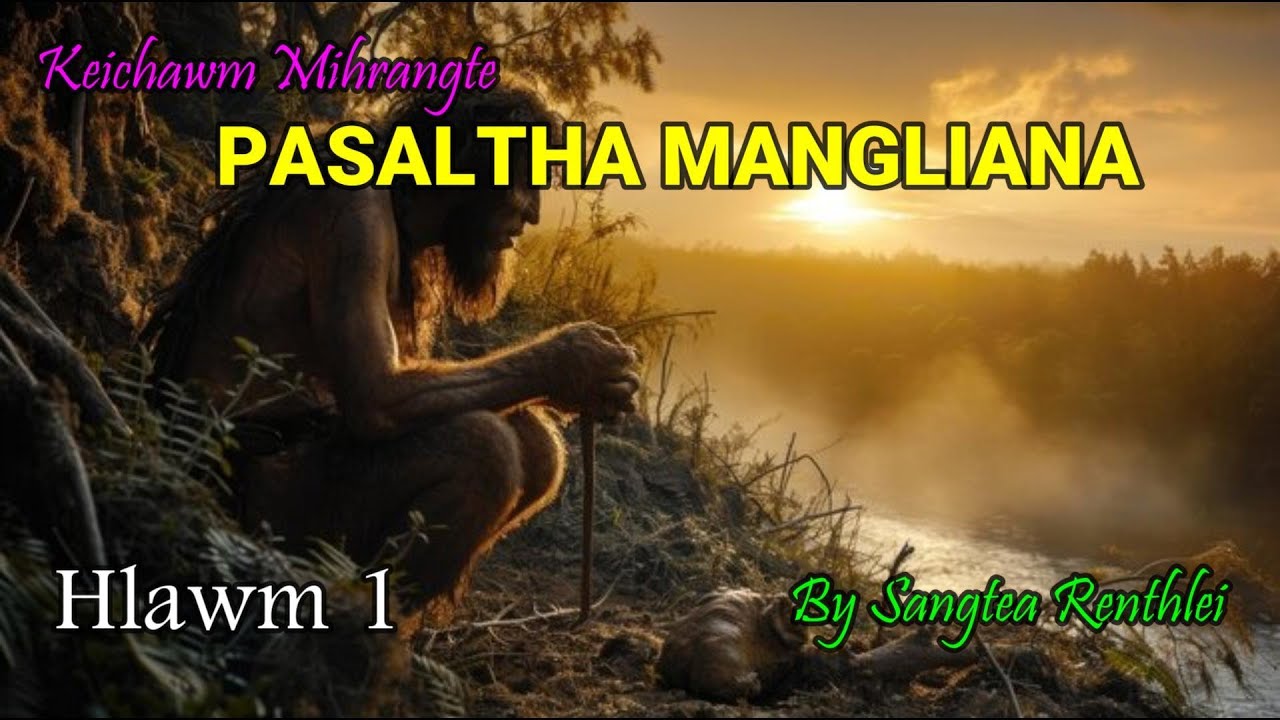 PASALTHA MANGLIANA (Hlawm 1) Sangtea Renthlei