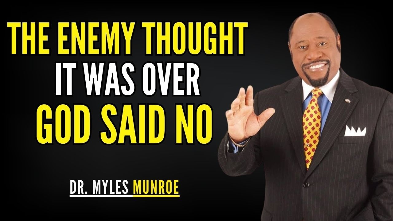 The Enemy Thought It Was Over — But God Said NO | Myles Munroe Inspiration