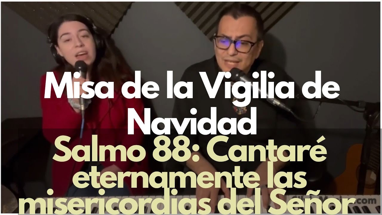 Salmo 88: Cantaré Eternamente, las misericordias del Señor. Música por Mary Frances Reza.