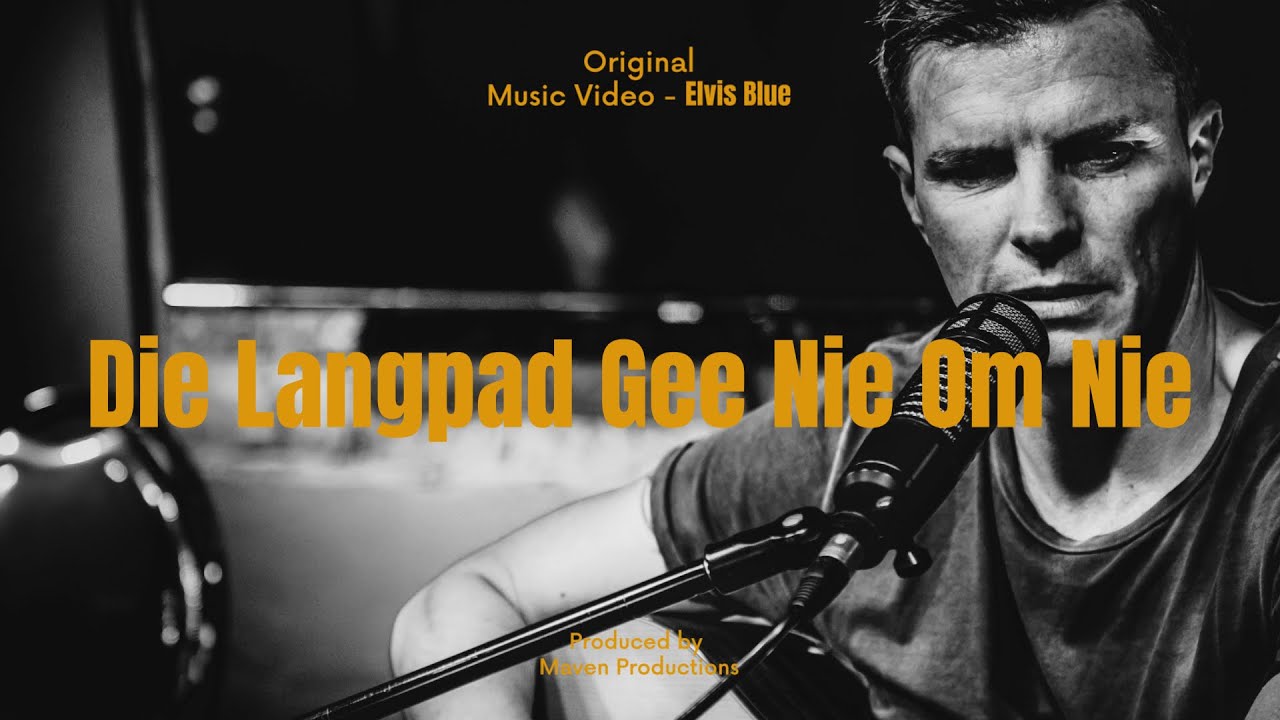 Elvis Blue - Die Langpad Gee Nie Om Nie (Lirieke Video)