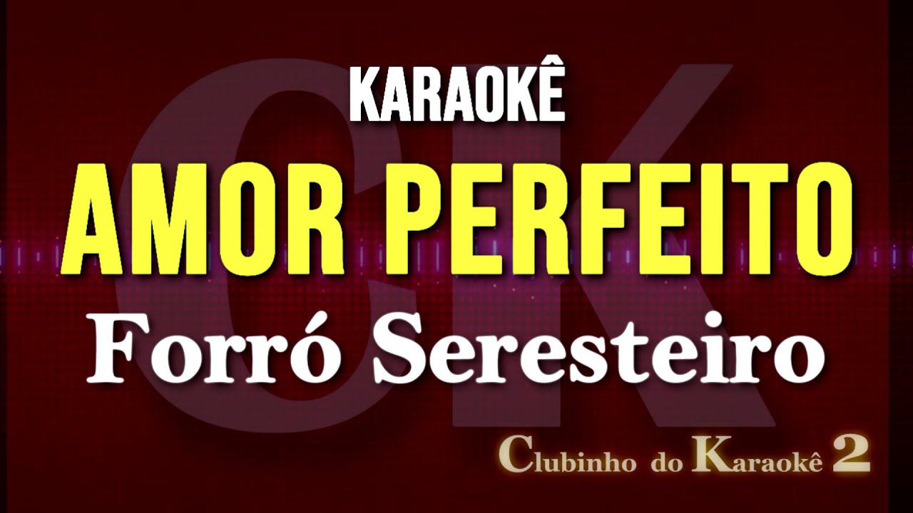 Forró Seresteiro - Amor perfeito - Karaokê FL