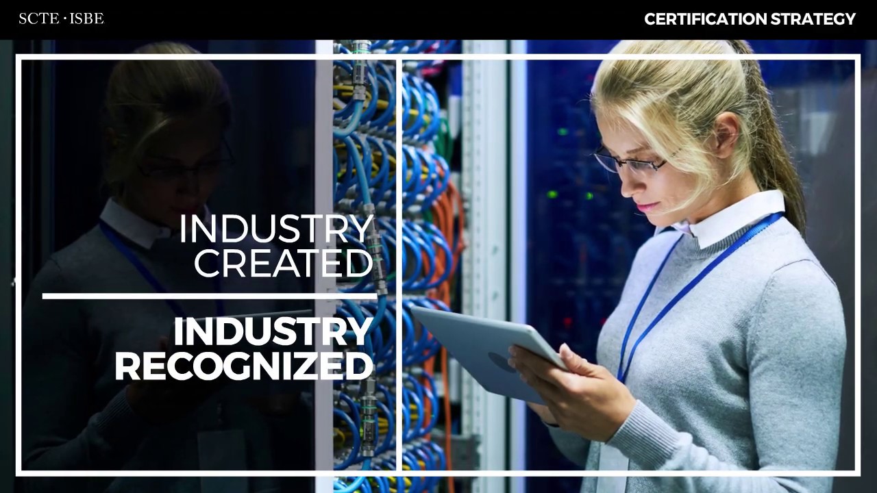 Why SCTE&bull;ISBE Certification?
