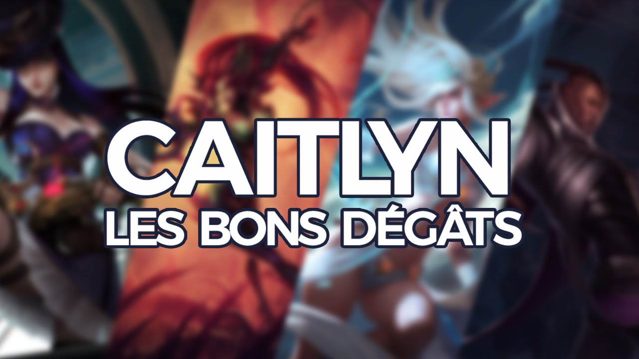LES BONS DÉGÂTS - Caitlyn ADC