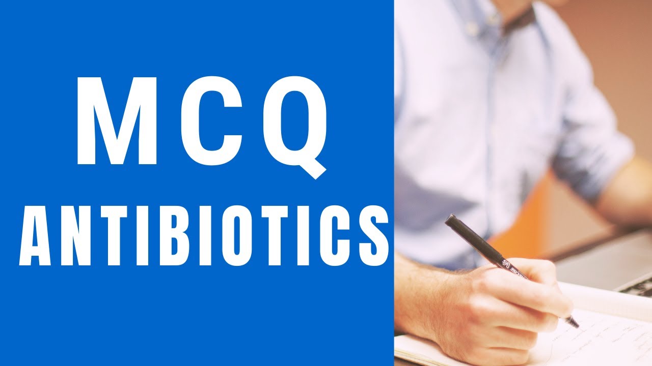 antibiotics mcq, antibiotic mcq, antibiotics mcq questions, antibiotics mcqs, mcqs on antibiotics