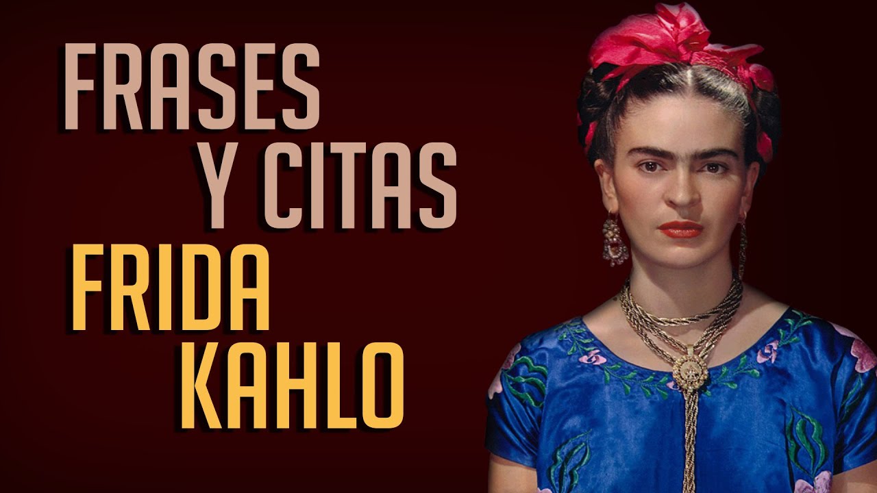 FRASES Y CITAS: Frida Kahlo