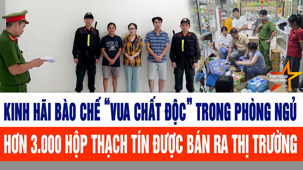 Bào chế “Vua chất độc” trong phòng ngủ: Hơn 3.000 hộp thạch tín được bán ra thị trường