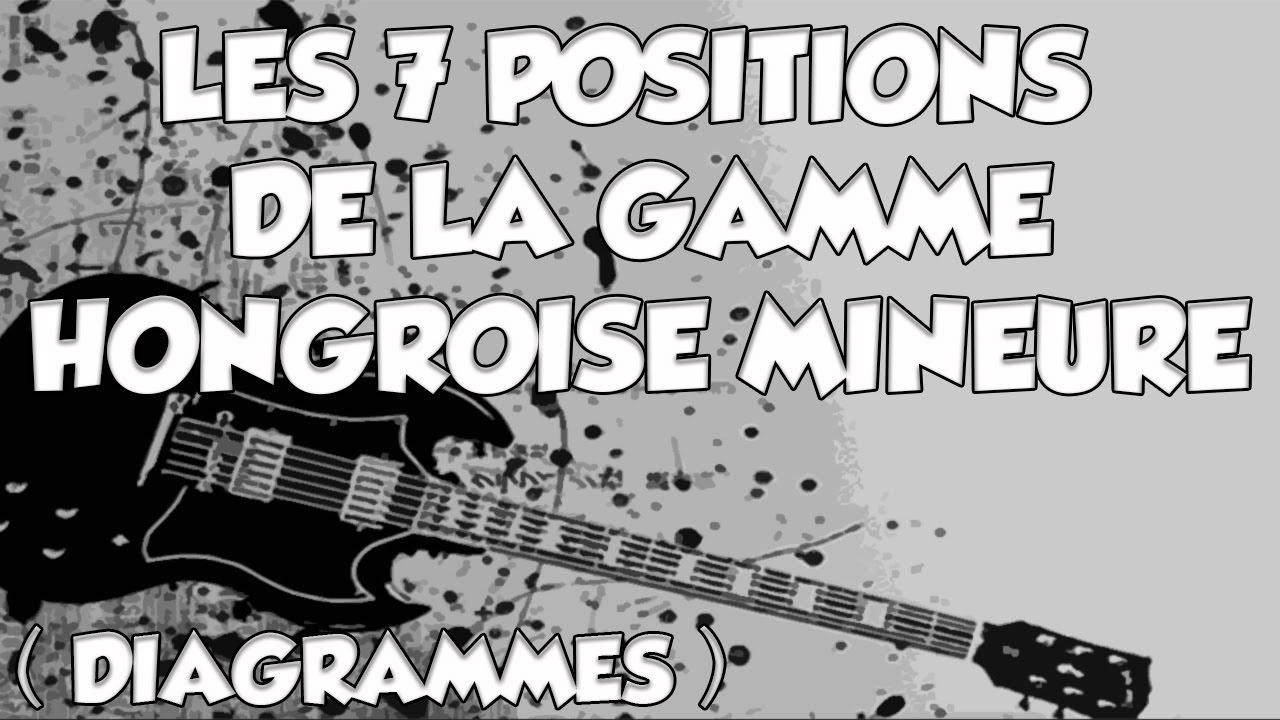 LES 7 POSITIONS DE LA GAMME HONGROISE MINEURE - LE GUITAR VLOG 178