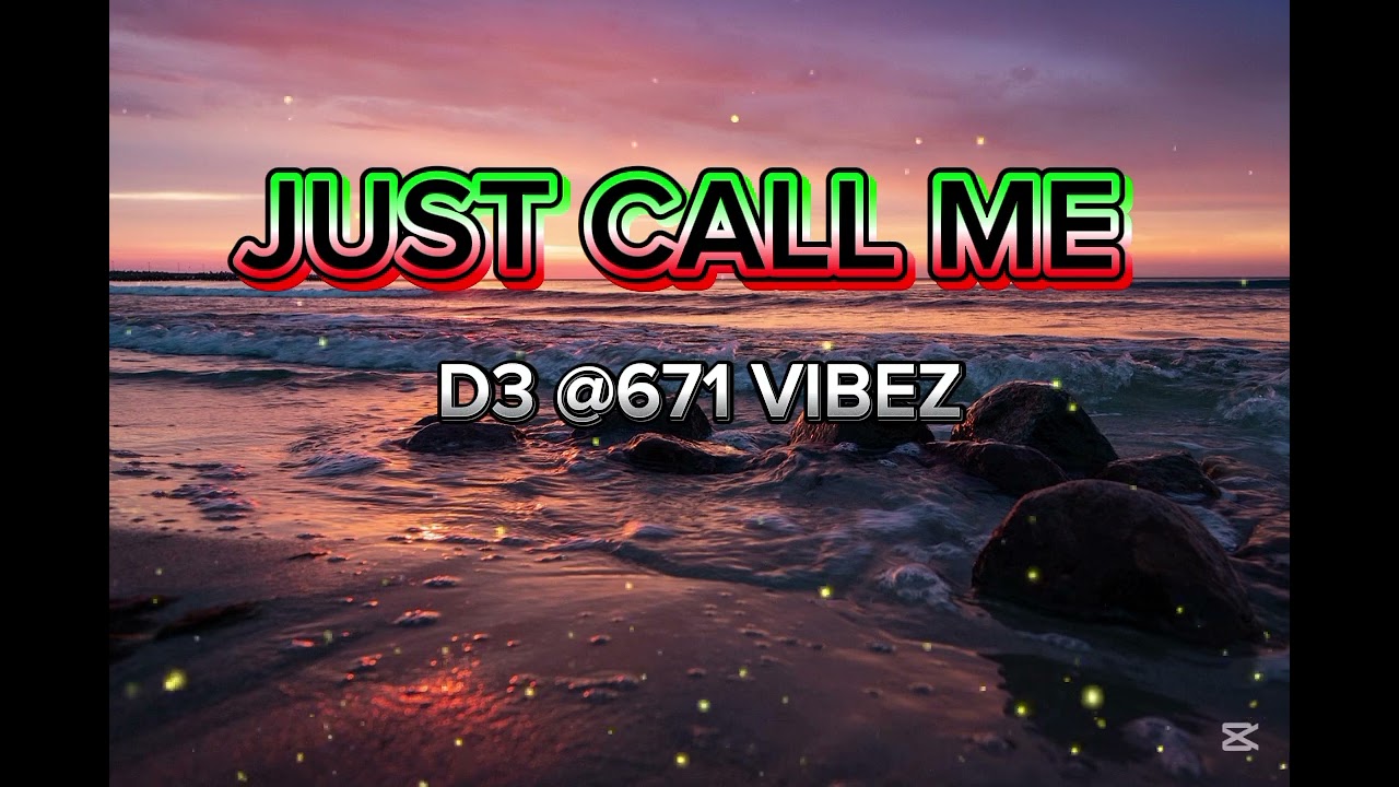 JUST CALL ME [D3 @671 vibez]🇸🇧🇸🇧🇸🇧