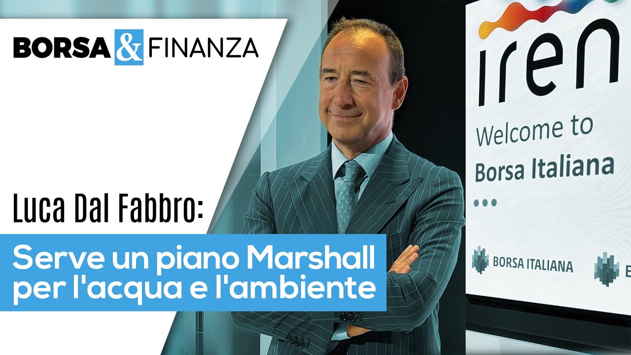 Luca Dal Fabbro (Iren): Serve un piano Marshall per l'acqua e l'ambiente