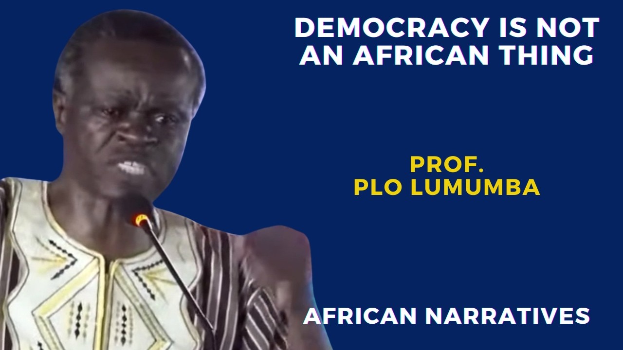 Democracy Is Not An African Thing | PLO Lumumba