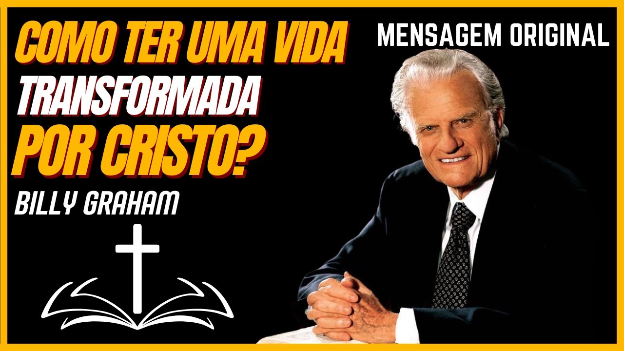 Como ter a Vida Transformada por Jesus - Billy Graham