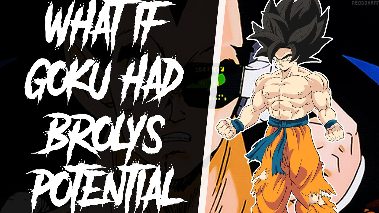 What If Goku Had Broly's Potential? Part 1