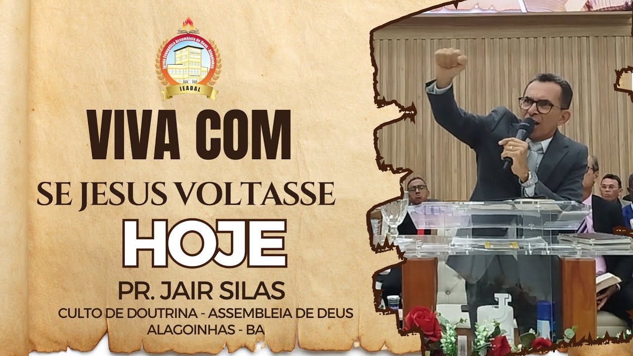 Viva como se Jesus voltasse Hoje - Assembleia de Deus Alagoinhas - Culto de Doutrina