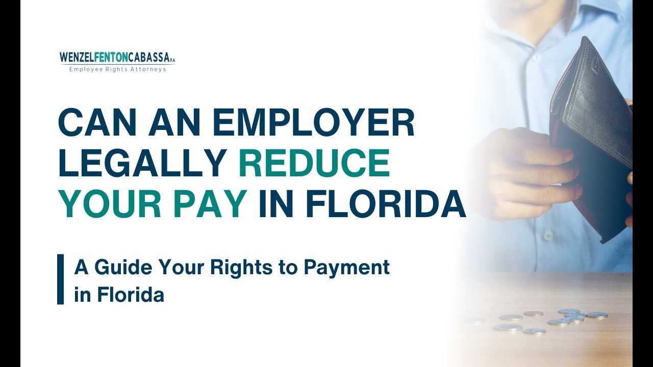 Can An Employer Legally Reduce Your Pay in Florida | Wenzel Fenton Cabassa, P.A.