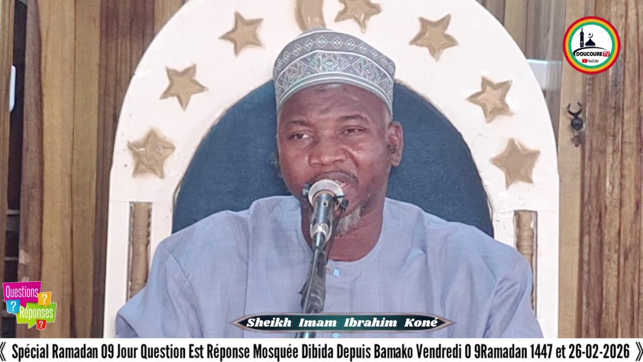Spécial Ramadan 09 Jour Question Est Réponse Par Sheikh Imam Ibrahim Koné 26/02/2026