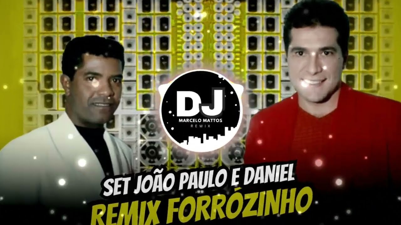 SET JOÃO PAULO E DANIEL REMIX FORRÓZINHO