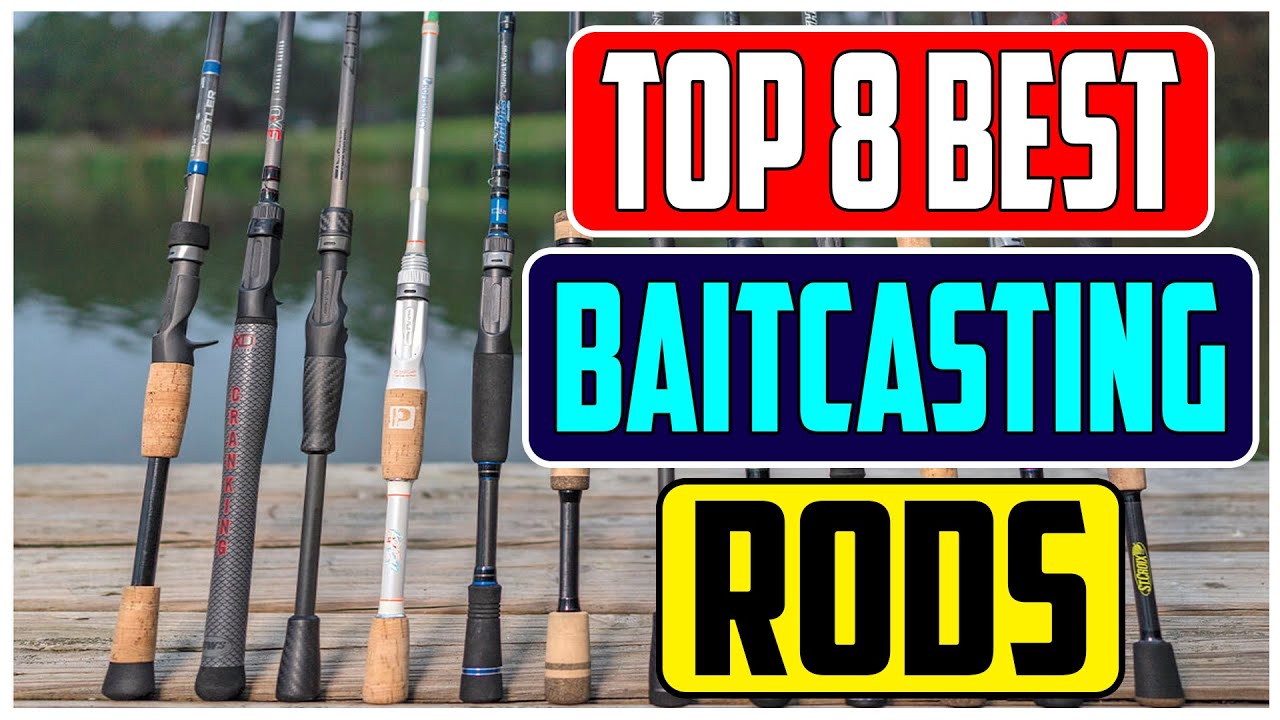 Top 8 Best Baitcasting Rods for Professional Anglers In 2023 Our Top Picks