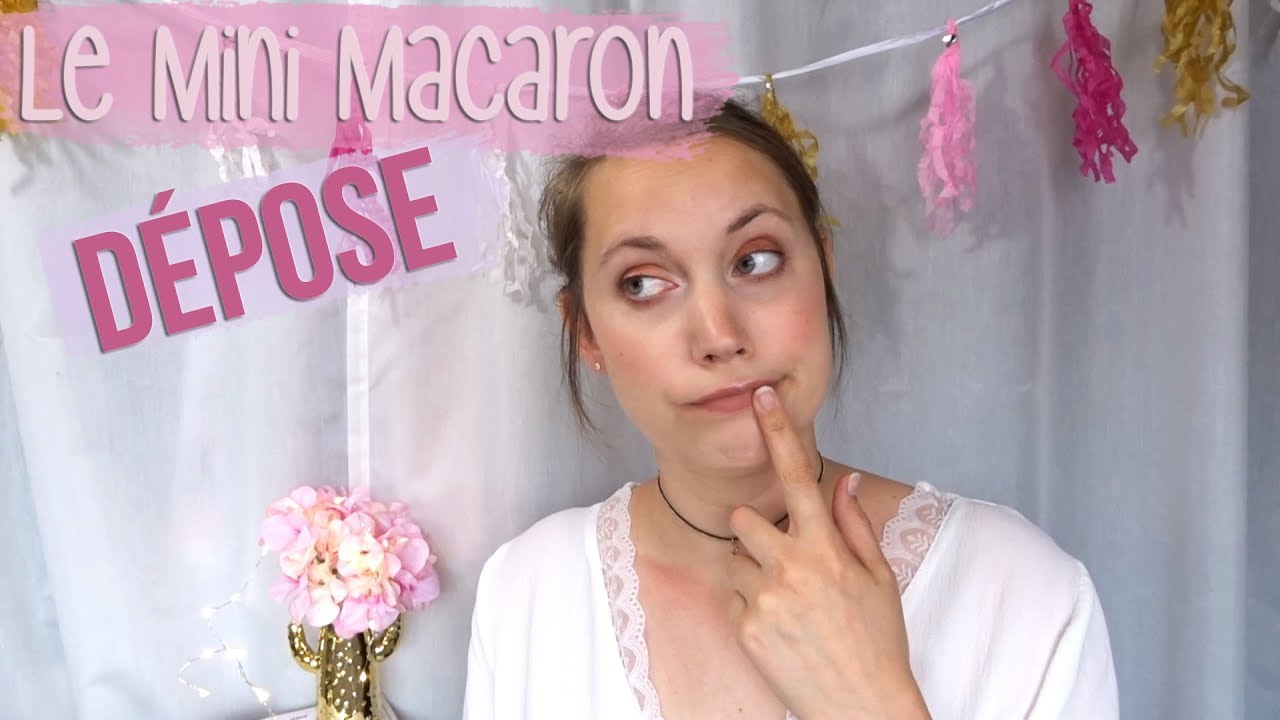 Le Mini Macaron 🤔 Dépose | ByManolita