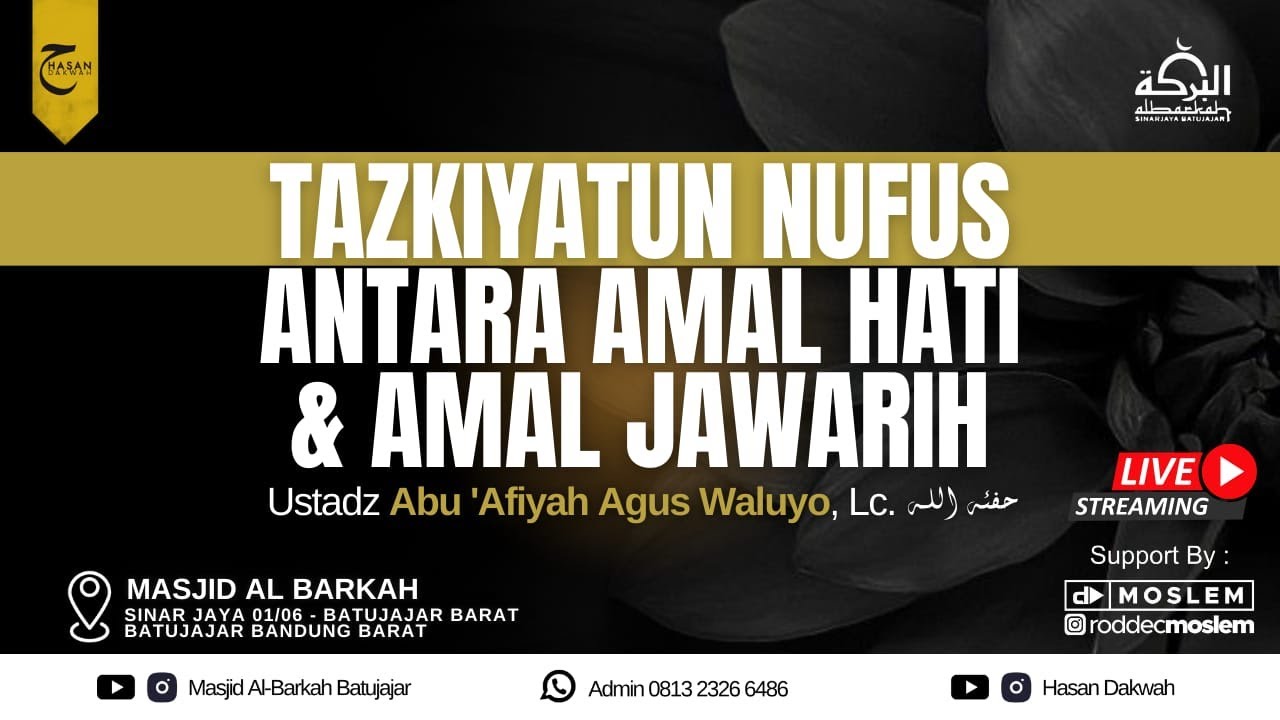 Ustadz Abu 'Afiyah Agus Waluyo, Lc. حفظه الله | Tazkiyatun Nufus: Antara Amal Hati & Amal Jawarih