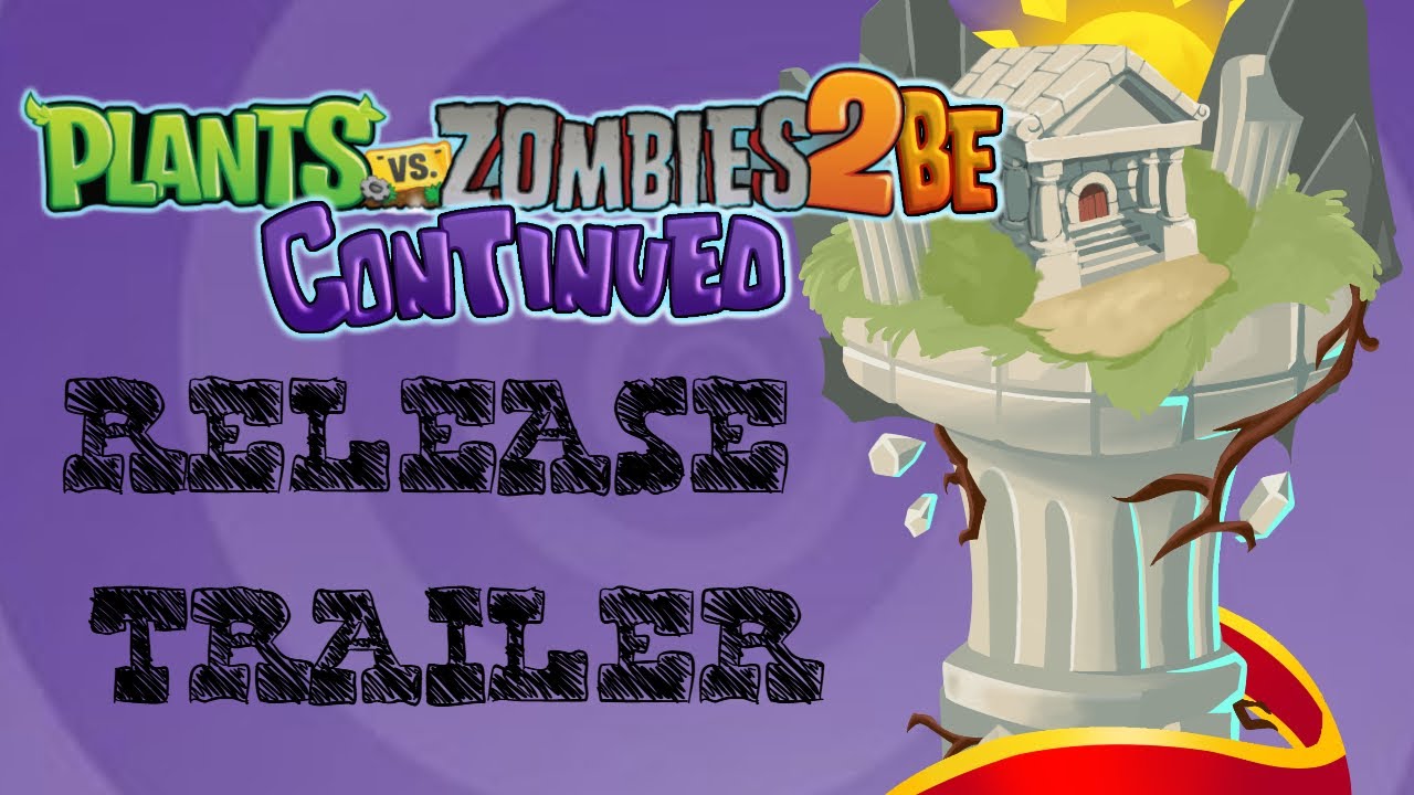 PvZ2: Be Continued Launch Trailer (READ DESC)