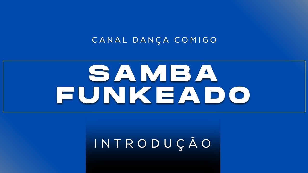 Samba Funkeado - Introdu&ccedil;&atilde;o - Canal Dan&ccedil;a Comigo -