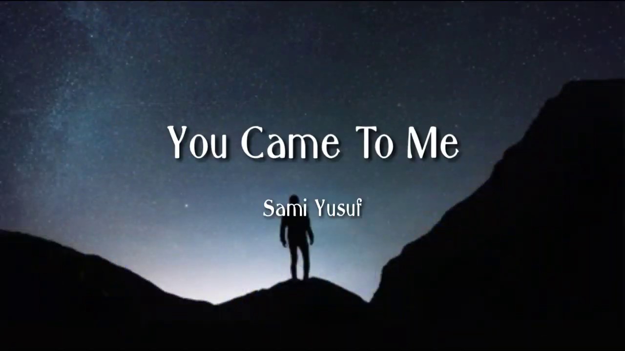 You Came To Me (Lyrics) - Sami Yusuf || Islamic Channel