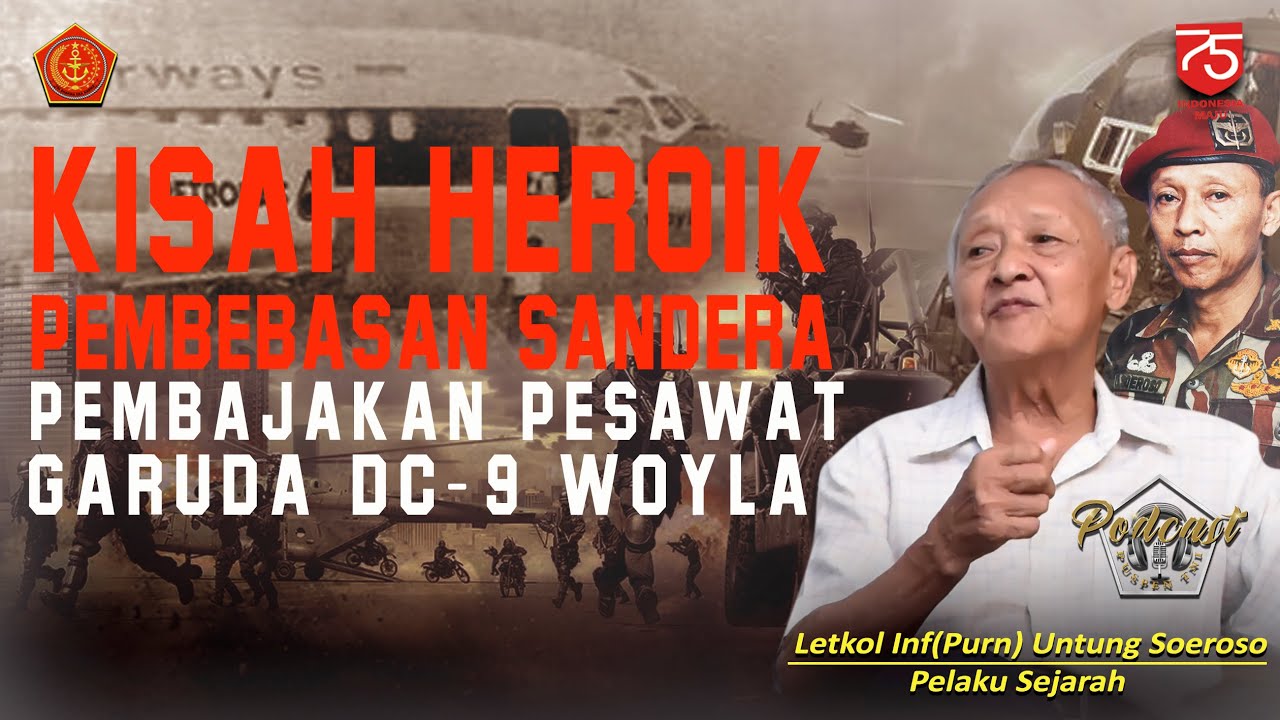 PODCAST Eps 9 KISAH HEROIK PEMBEBASAN SANDERA PESAWAT GARUDA DC - 9  WOYLA