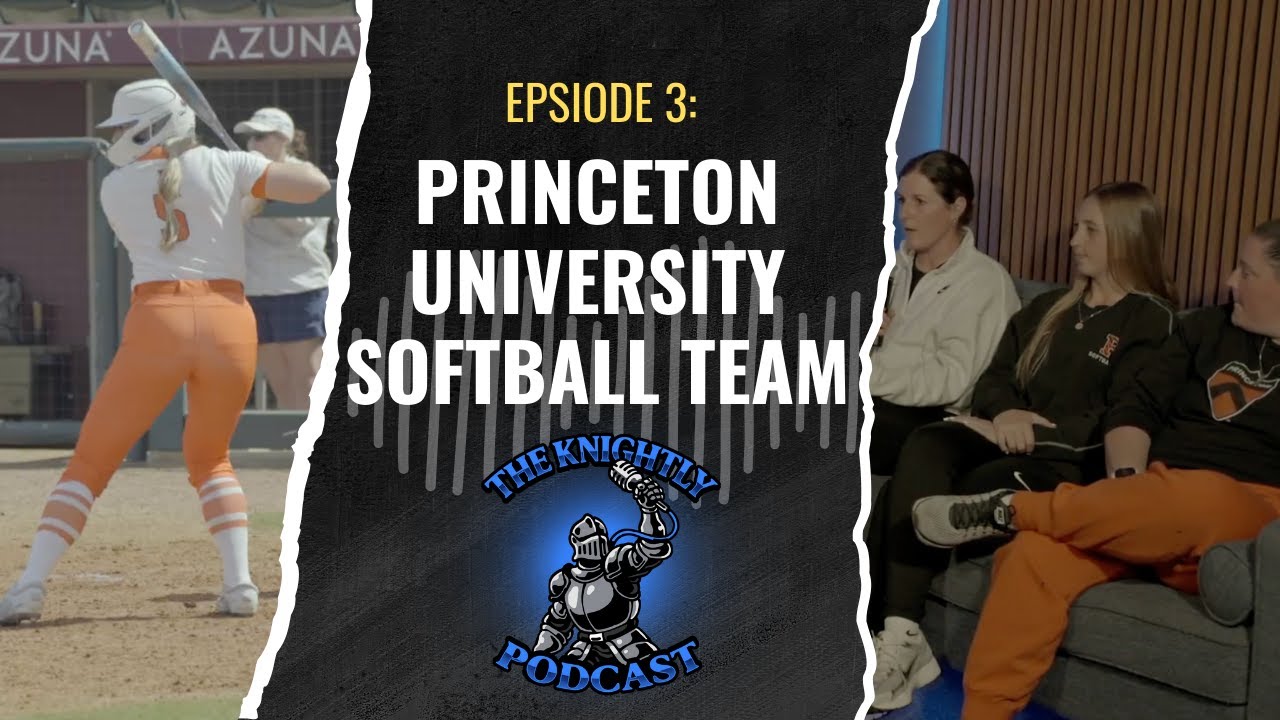 Episode 3: Princeton University Softball Team | The Knightly Podcast