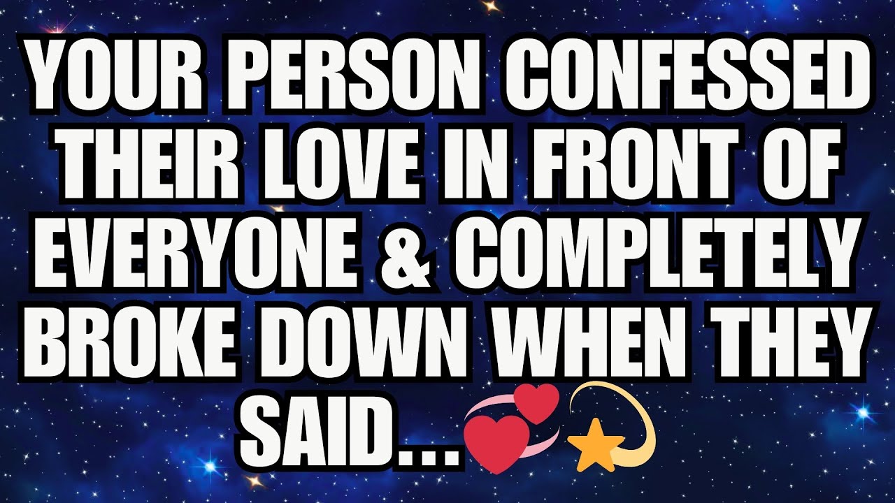 ✨Your Person Confessed Their Love In Front Of Everyone & Completely Broke Down When They Said... 💞✨