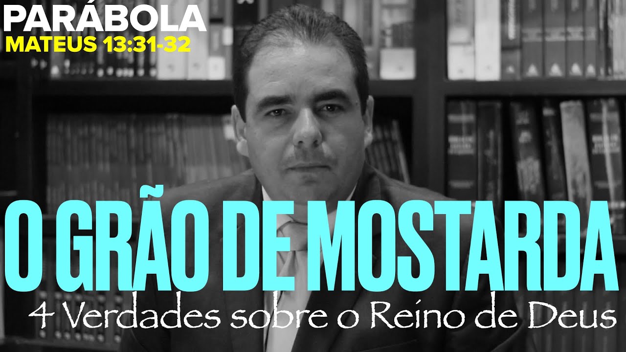 Parábola do Grão de Mostarda - Matéus 13: 31-32