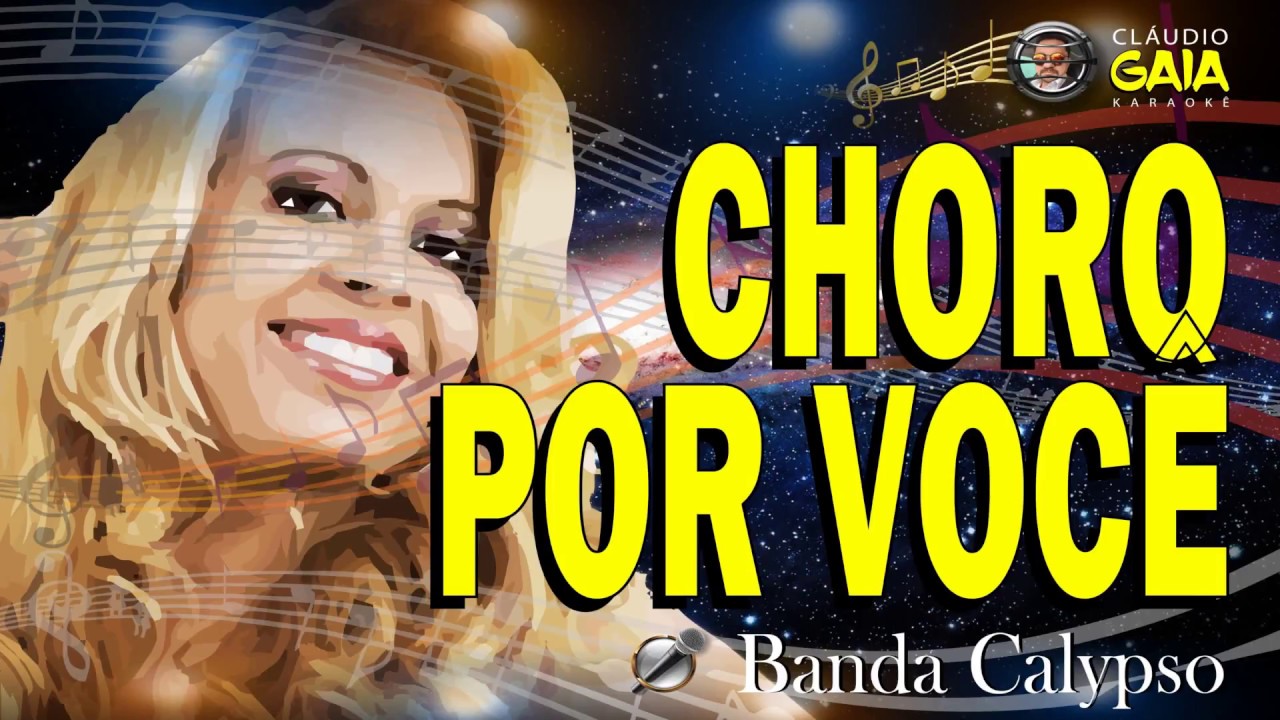 CHORO POR VOCÊ = BANDA CALYPSO - KARAOKÊ