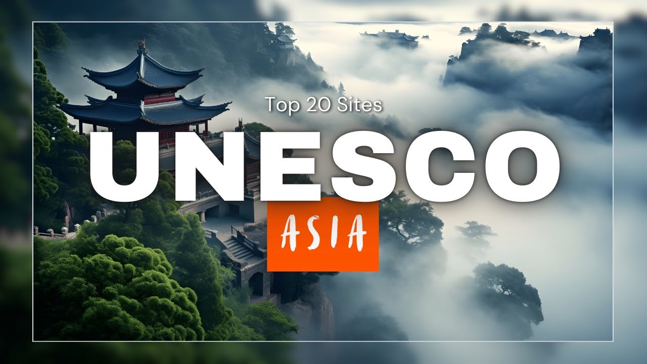 Top 20 UNESCO World Heritage Sites in Asia in 4K