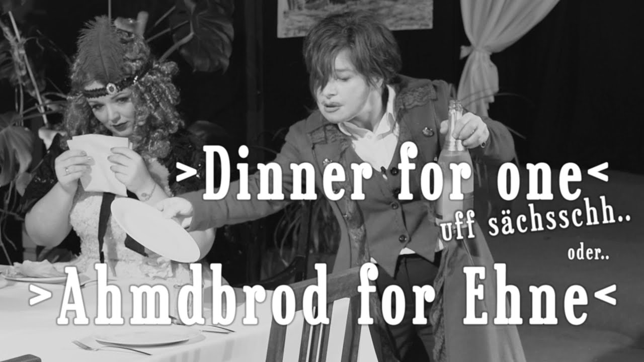 Dinner for one - auf sächsisch - oder - Ahmdbrod for Ehne
