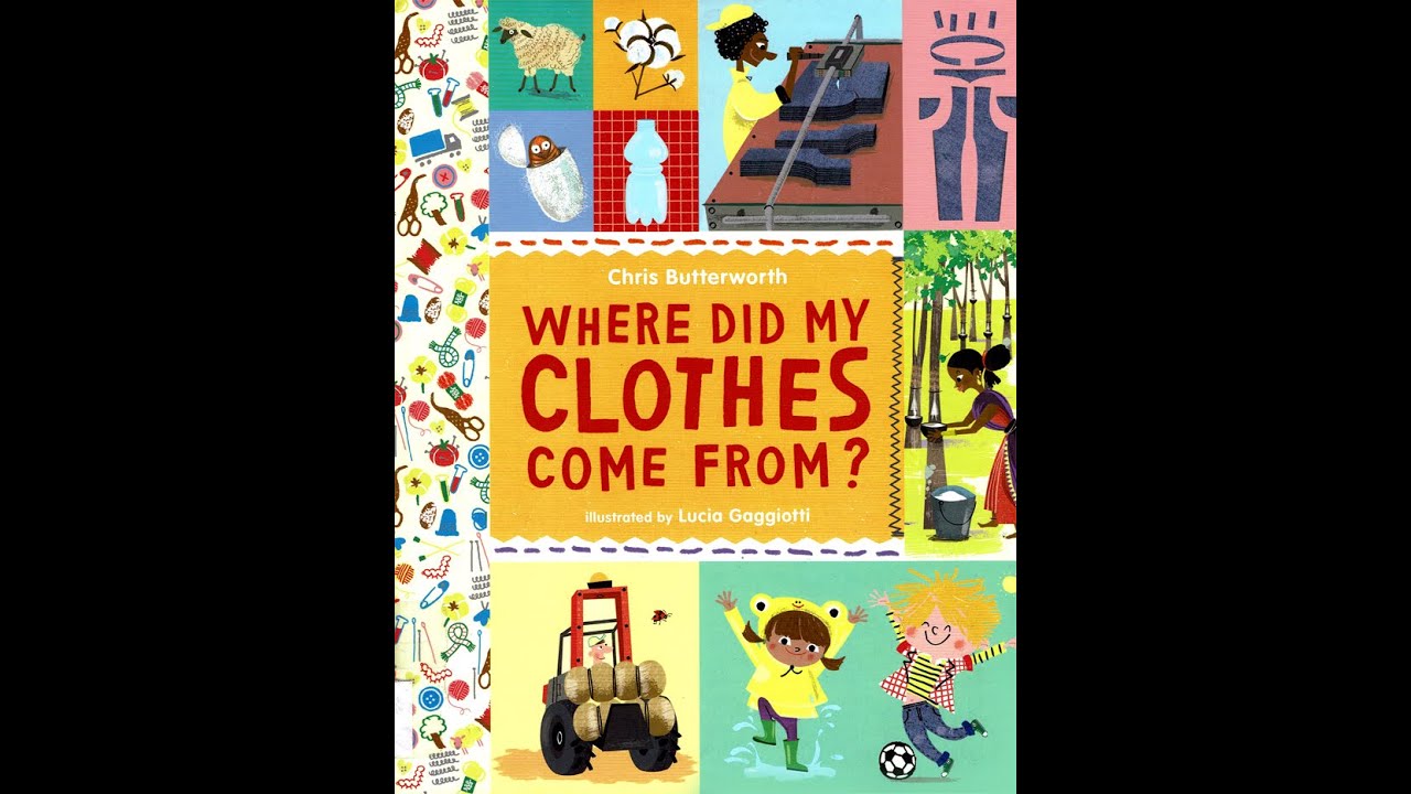 Kids Book Read Aloud: Where Did My Clothes Come From? By Chris Butterworth Illust by Lucia Gaggiotti