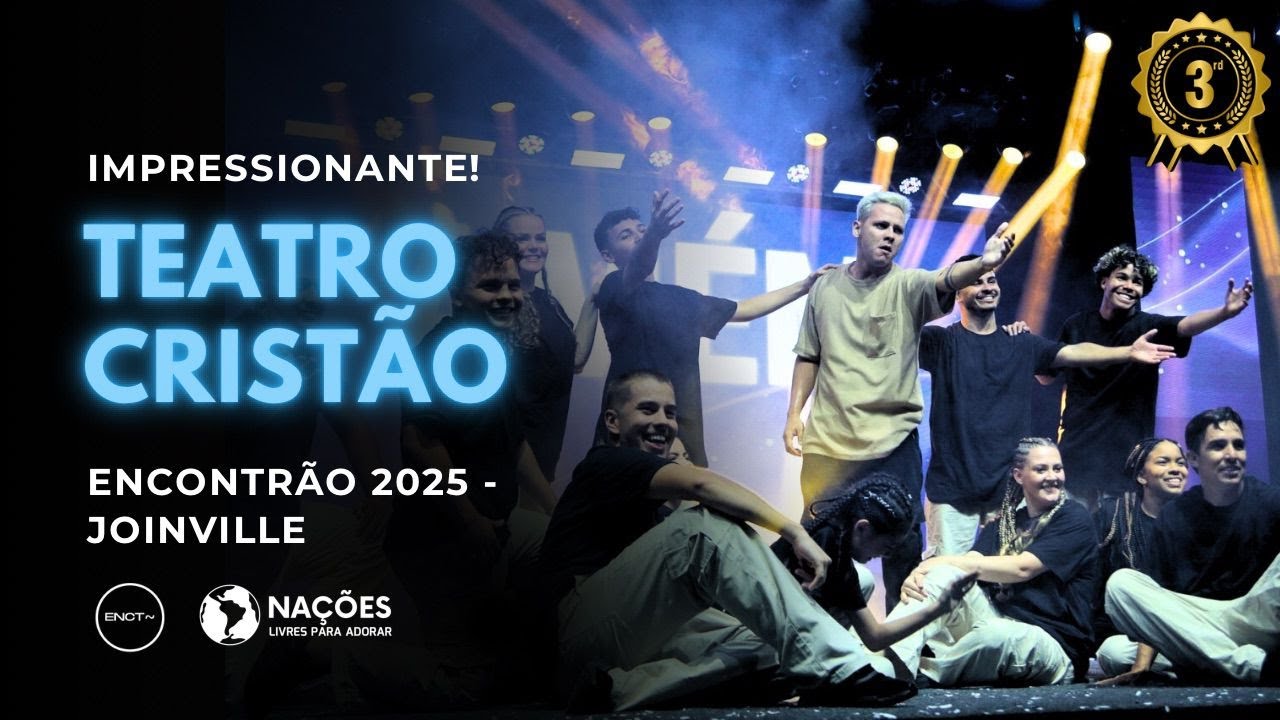 Teatro Crist&atilde;o - 3&ordm; Lugar  Encontr&atilde;o 2025 - Joinville Encontr&atilde;o de Jovens Na&ccedil;&otilde;es Livres Para Adorar
