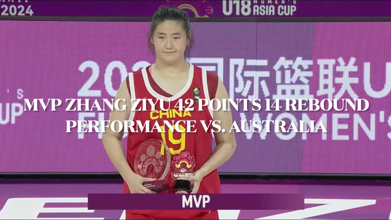 ZHANG ZIYU 42 POINTS 14 REBOUNDS FILM BREAKDOWN--FIBA ASIA GOLD MEDAL VS. AUS 6.30.24