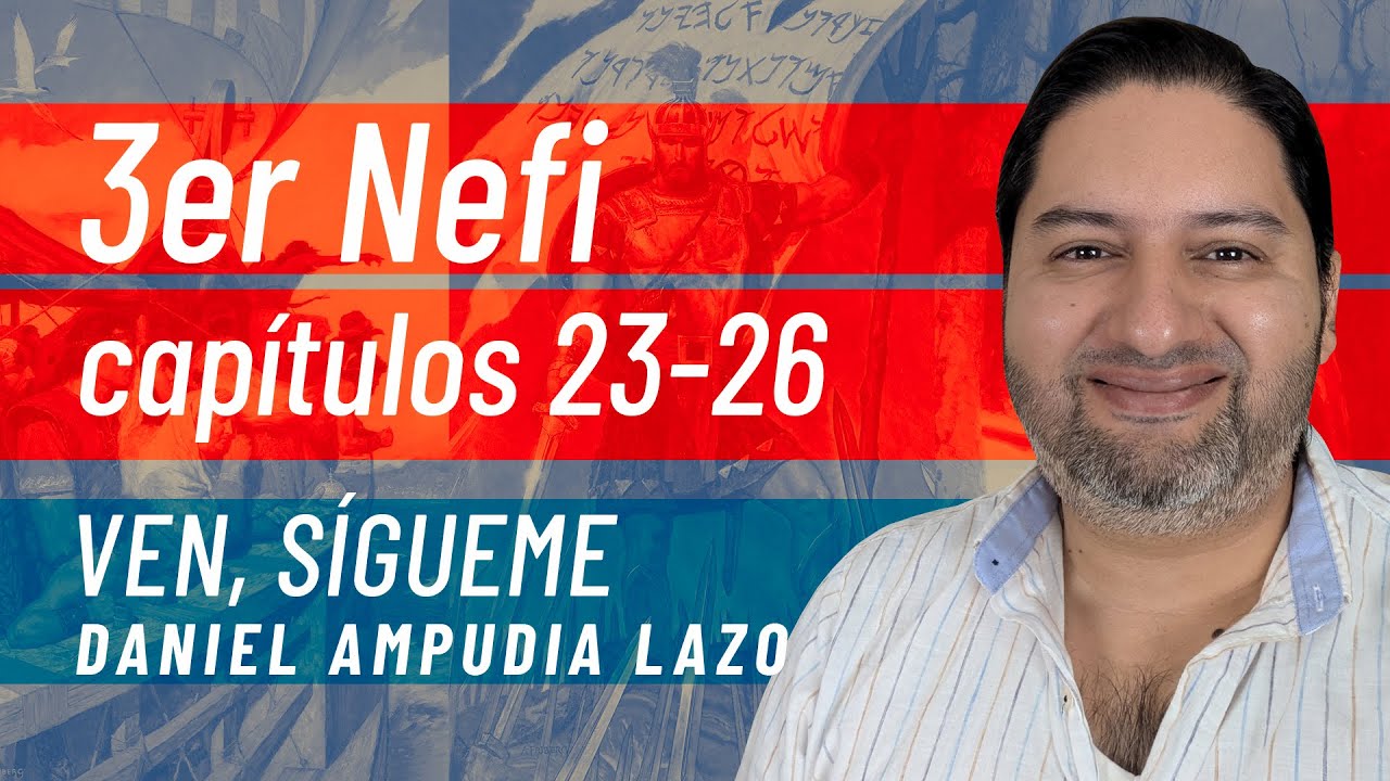 3 Nefi 23-26 • Ven, sígueme con Daniel Ampudia
