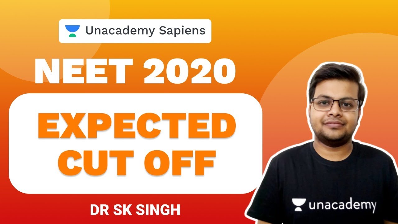 Expected Cut Off for NEET 2020 | Dr. SK Singh | Unacademy Sapiens