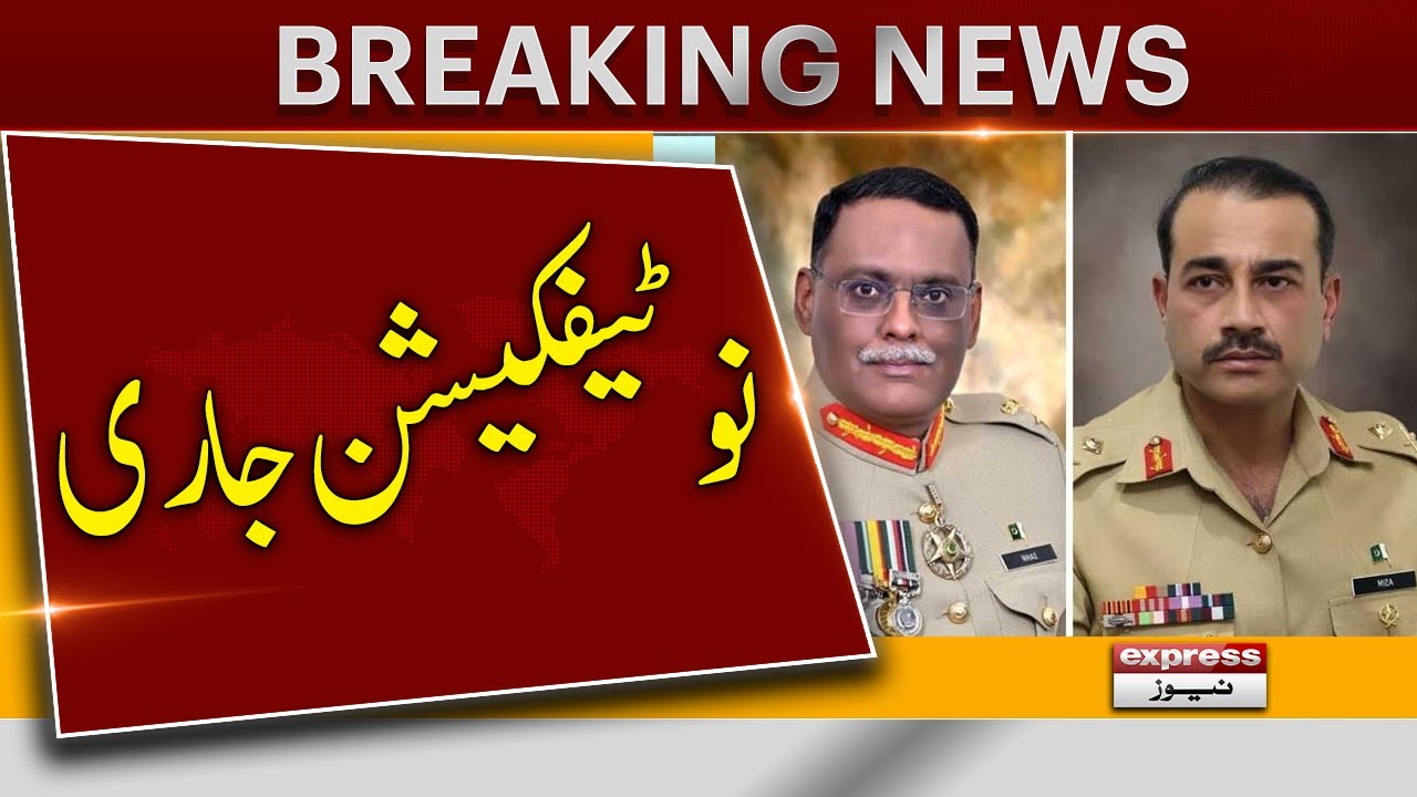 Appointment of new Army Chief and Chairman Joint Chiefs of Staff Committee, notification issued